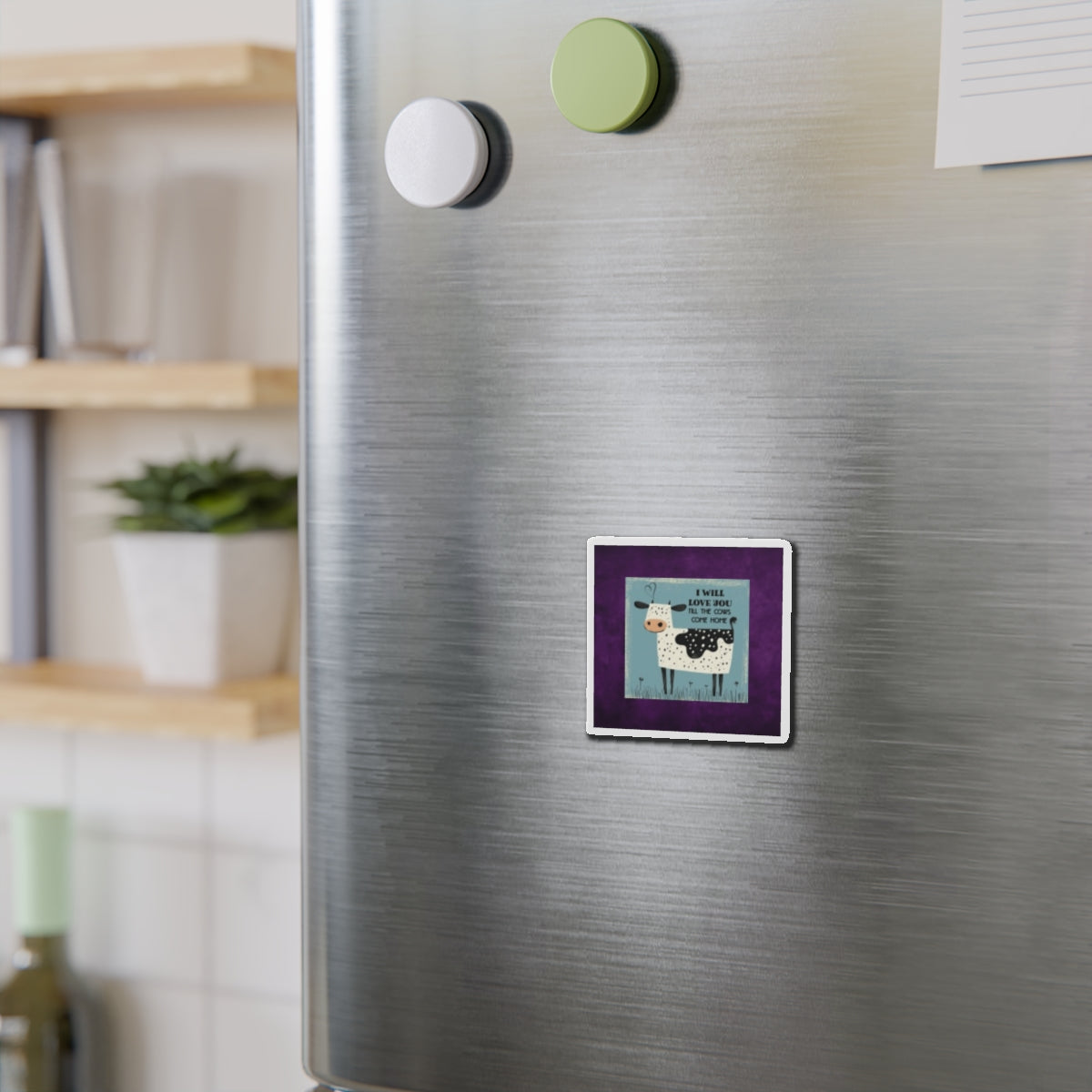 Cute Cow Magnet | I Will Love You Till the Cows Come Home | Farmhouse Decor, Refrigerator Magnet, Gift for Cow Lovers