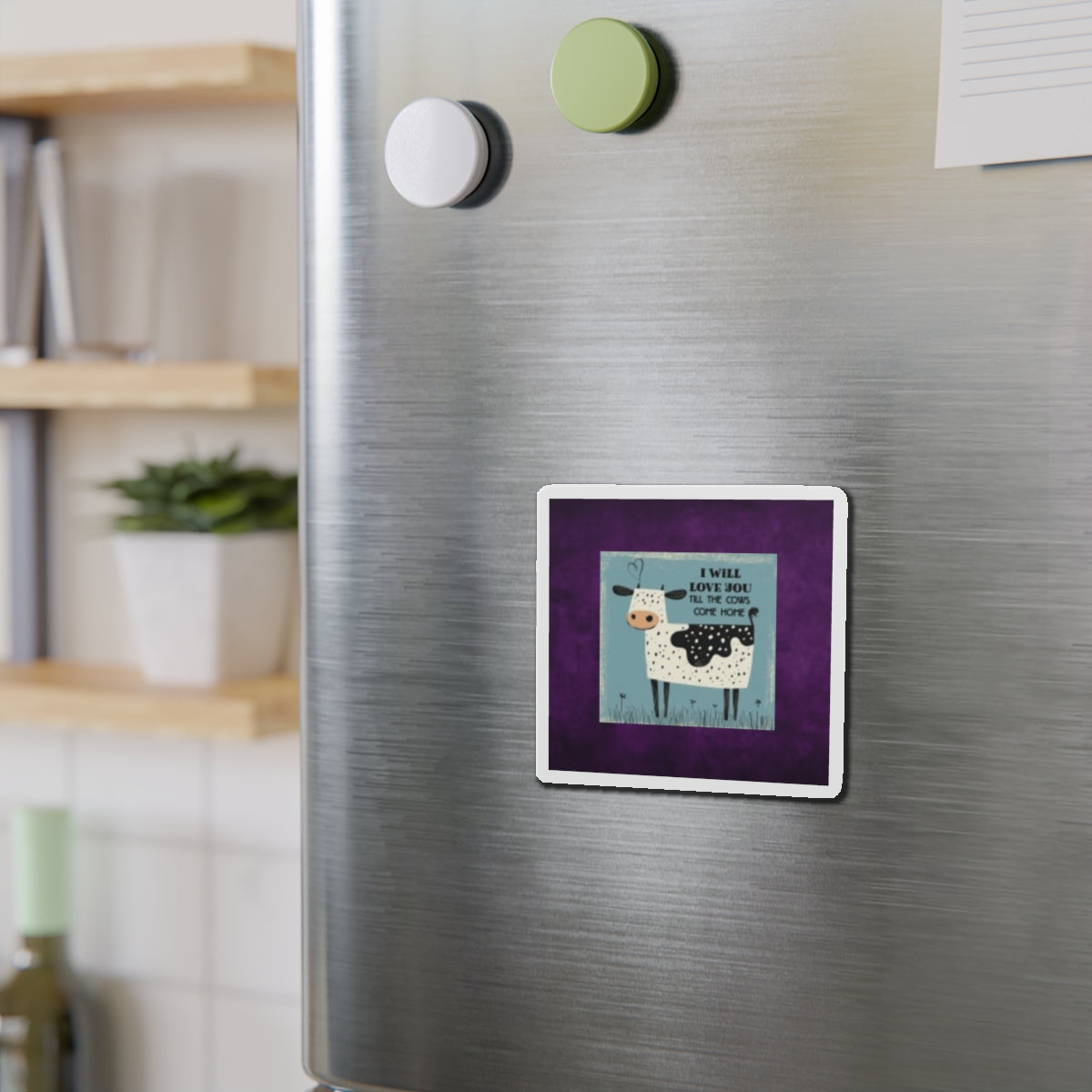 Cute Cow Magnet | I Will Love You Till the Cows Come Home | Farmhouse Decor, Refrigerator Magnet, Gift for Cow Lovers