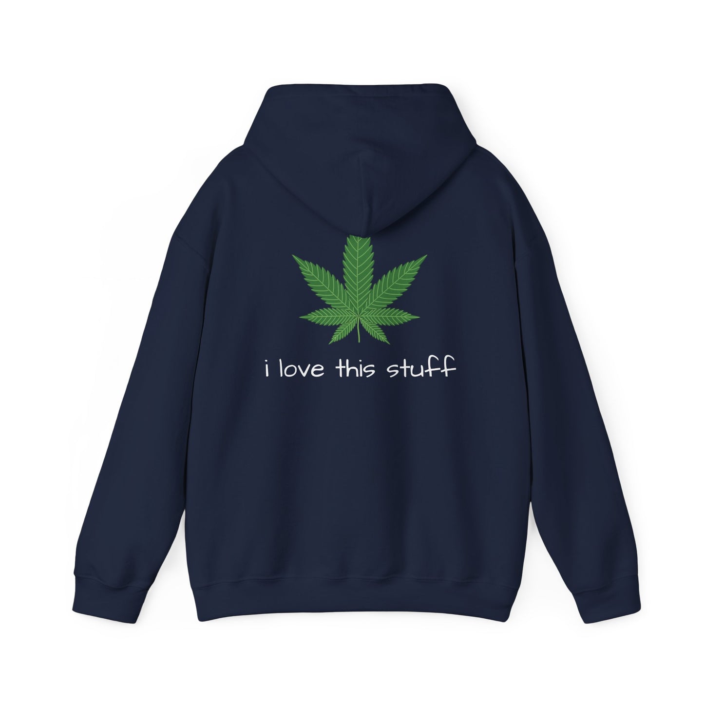 Sudadera con capucha de hoja de marihuana Me encanta esta cosa