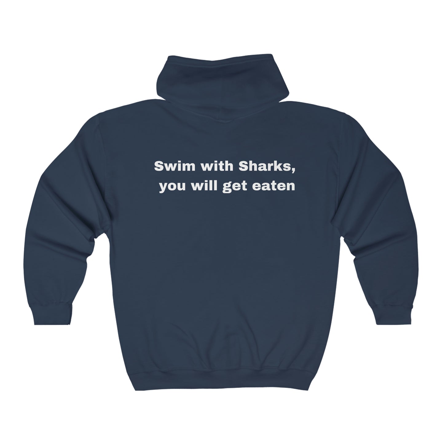 Swim with Sharks, you will get eaten. Unisex Heavy Blend Full Zip Hooded Sweatshirt. Custom Artwork. Unique Whimsical Flare. Vivid Colors. Great for Men, Women and Children. Soft against your skin. I love the quality and colors. I feel stylish. Comfy and Warm. Comfortable to wear every day of the week.