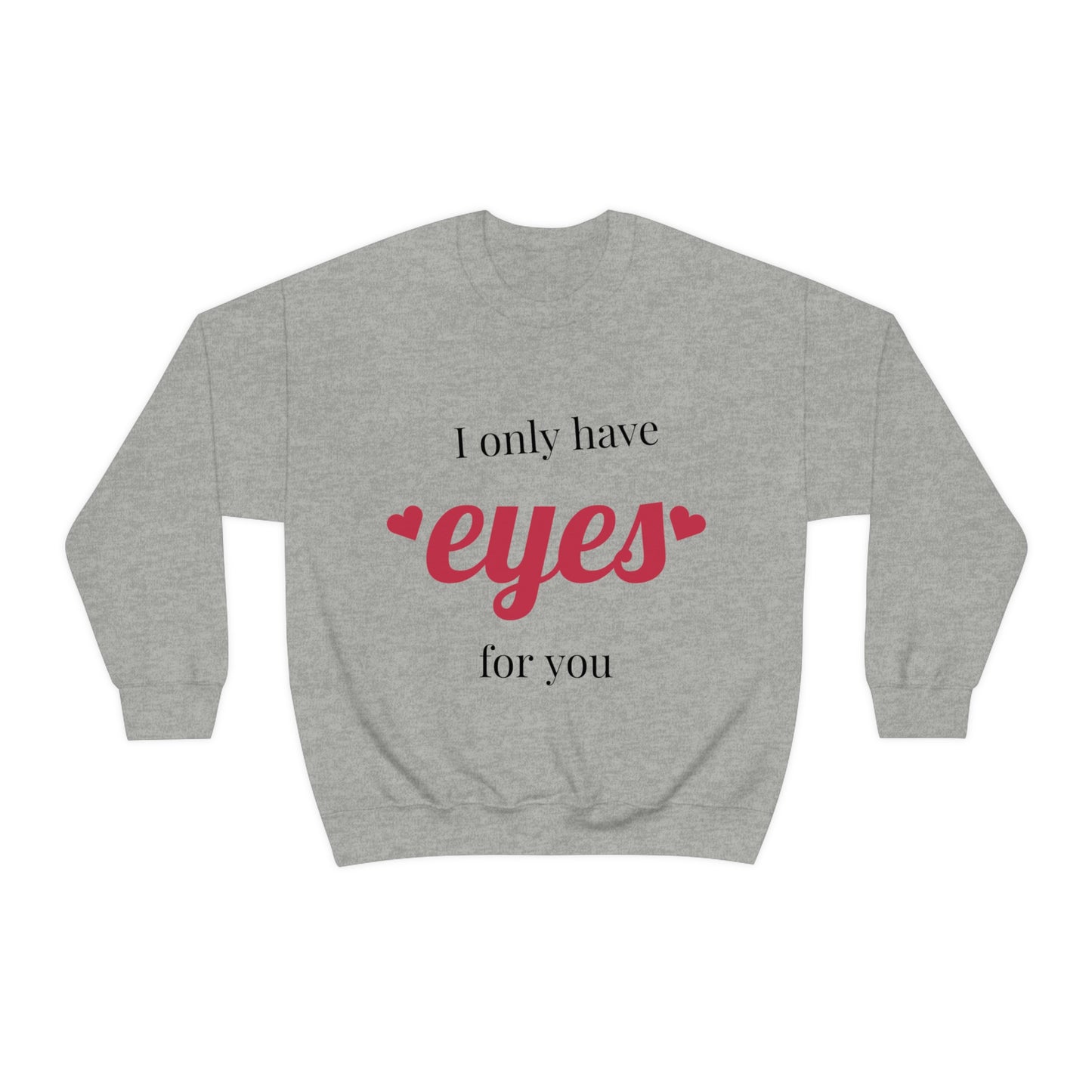 Sólo tengo ojos para ti Sudadera ¡Te amo absolutamente!