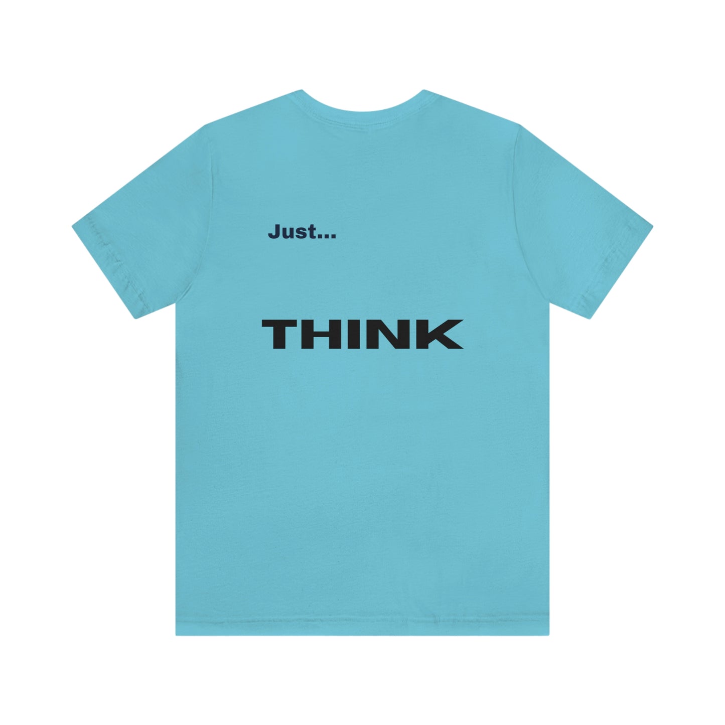 Camiseta unisex de manga corta Just Think para el trabajo, la escuela, los recados y las compras