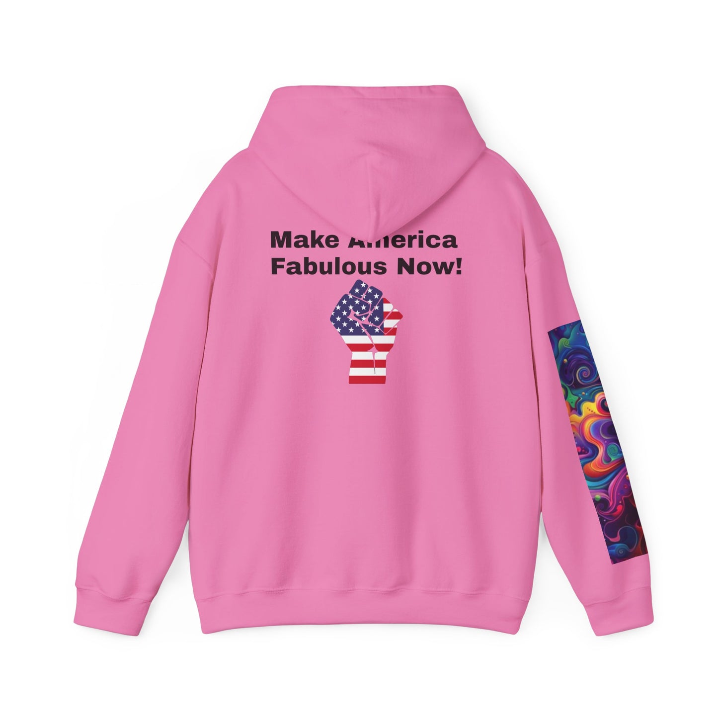Hooded Sweatshirt - Make America Fabulous Now!