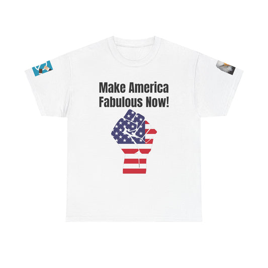Make America Fabulous Now! Unisex Heavy Cotton Tee