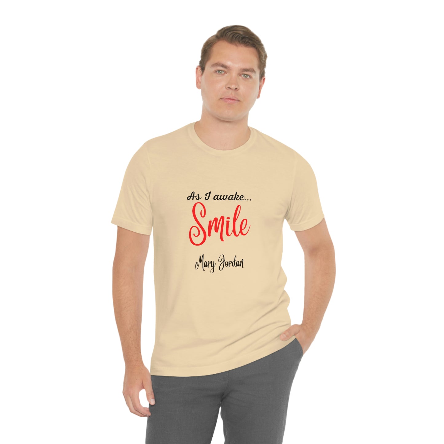As I awake Smile Mary Jordan Unisex Jersey Short Sleeve T-shirt Museums Zoo Epcot Beach