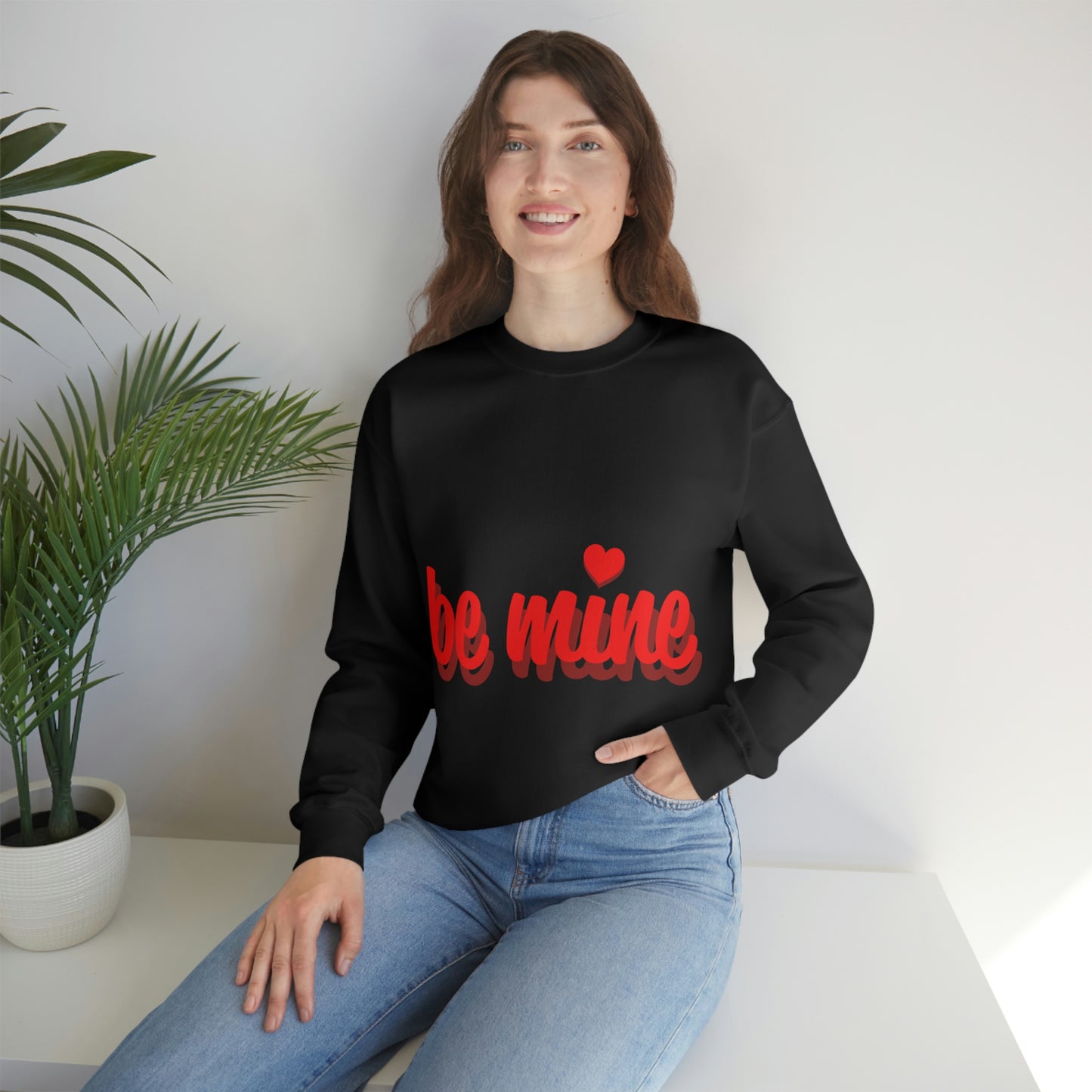 be mine in Red Crewneck Sweatshirt Need a Sweetheart