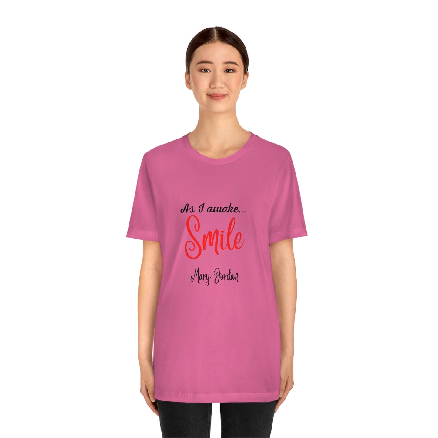 As I awake Smile Mary Jordan Unisex Jersey Short Sleeve T-shirt Museums Zoo Epcot Beach