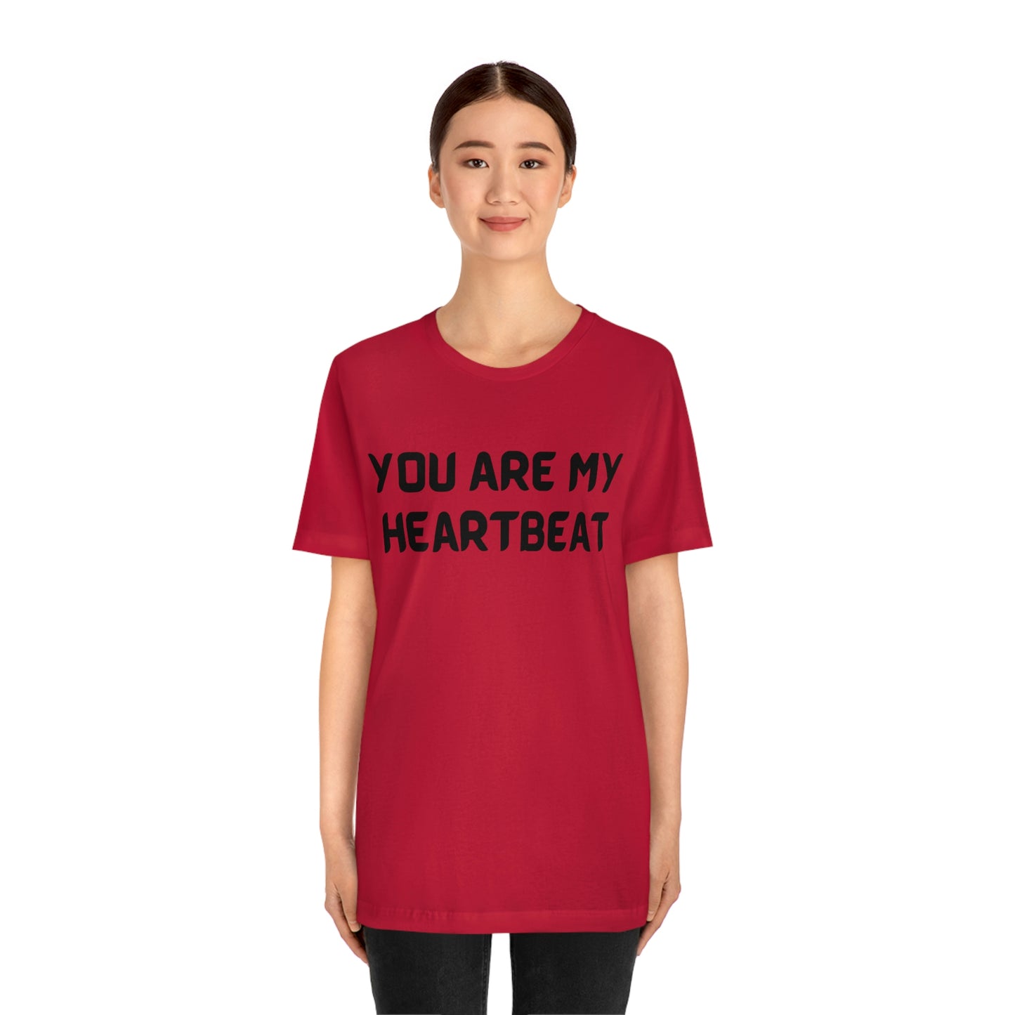You are my Heartbeat Unisex Jersey Short Sleeve T-shirt Traveling Work School Movies