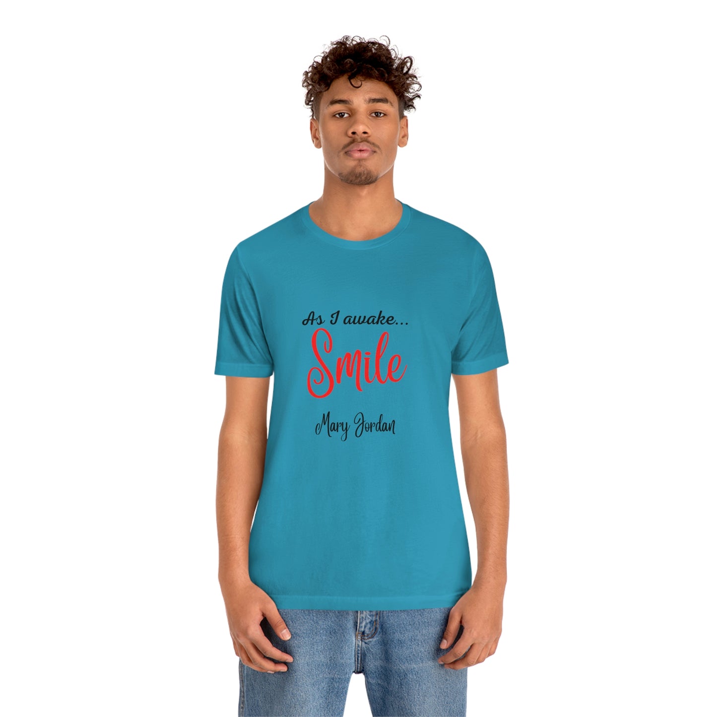 As I awake Smile Mary Jordan Unisex Jersey Short Sleeve T-shirt Museums Zoo Epcot Beach