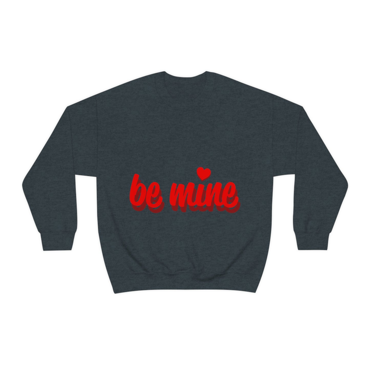 be mine in Red Crewneck Sweatshirt Need a Sweetheart