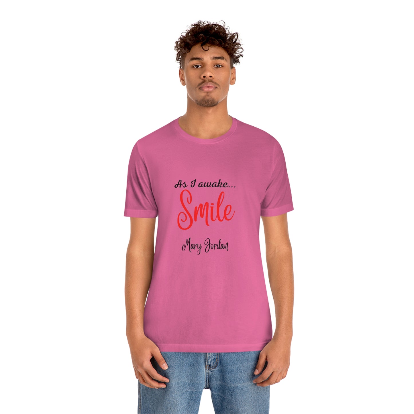 As I awake Smile Mary Jordan Unisex Jersey Short Sleeve T-shirt Museums Zoo Epcot Beach