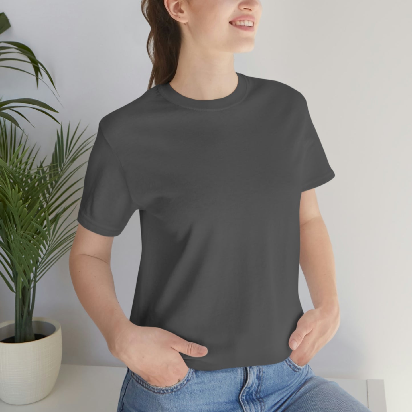 Just Think Unisex Jersey Short Sleeve T-shirt Work School Errands Shopping