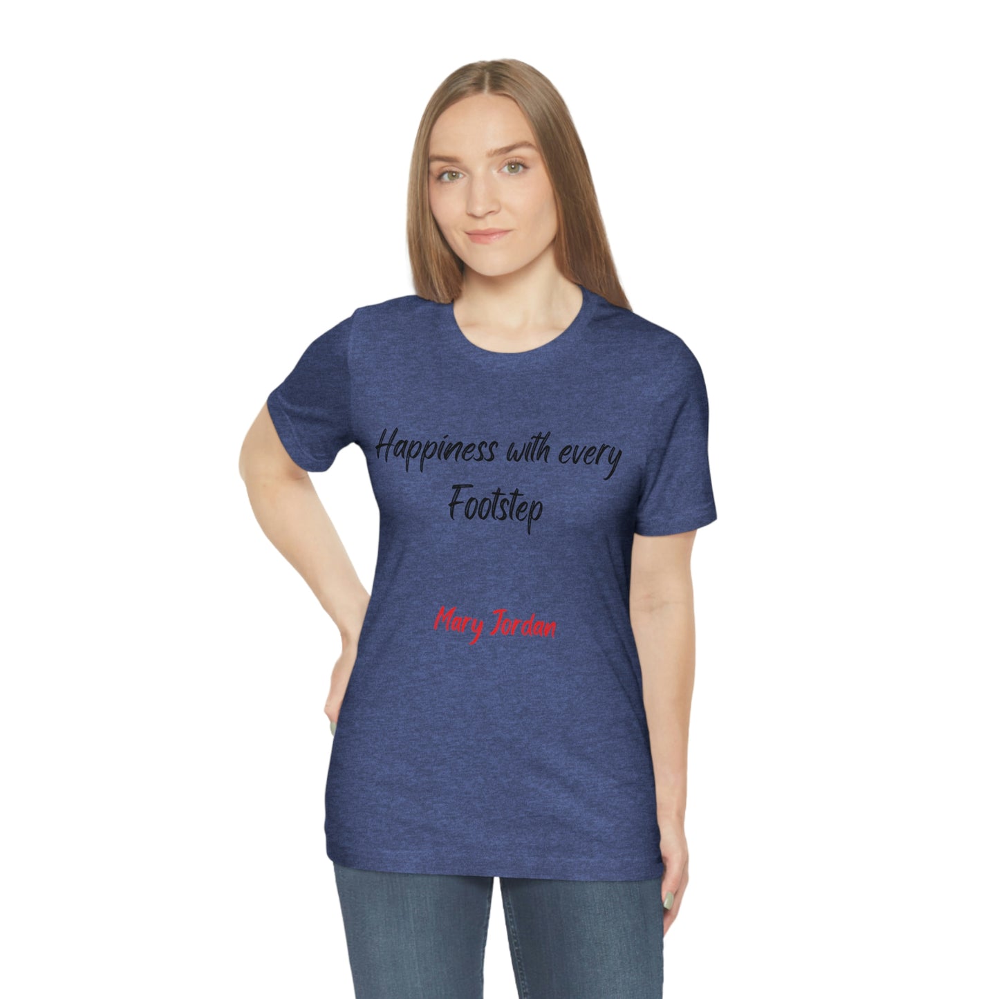 Happiness With Every Footstep Mary Jordan Unisex Jersey Short Sleeve T-shirt Men Women Children