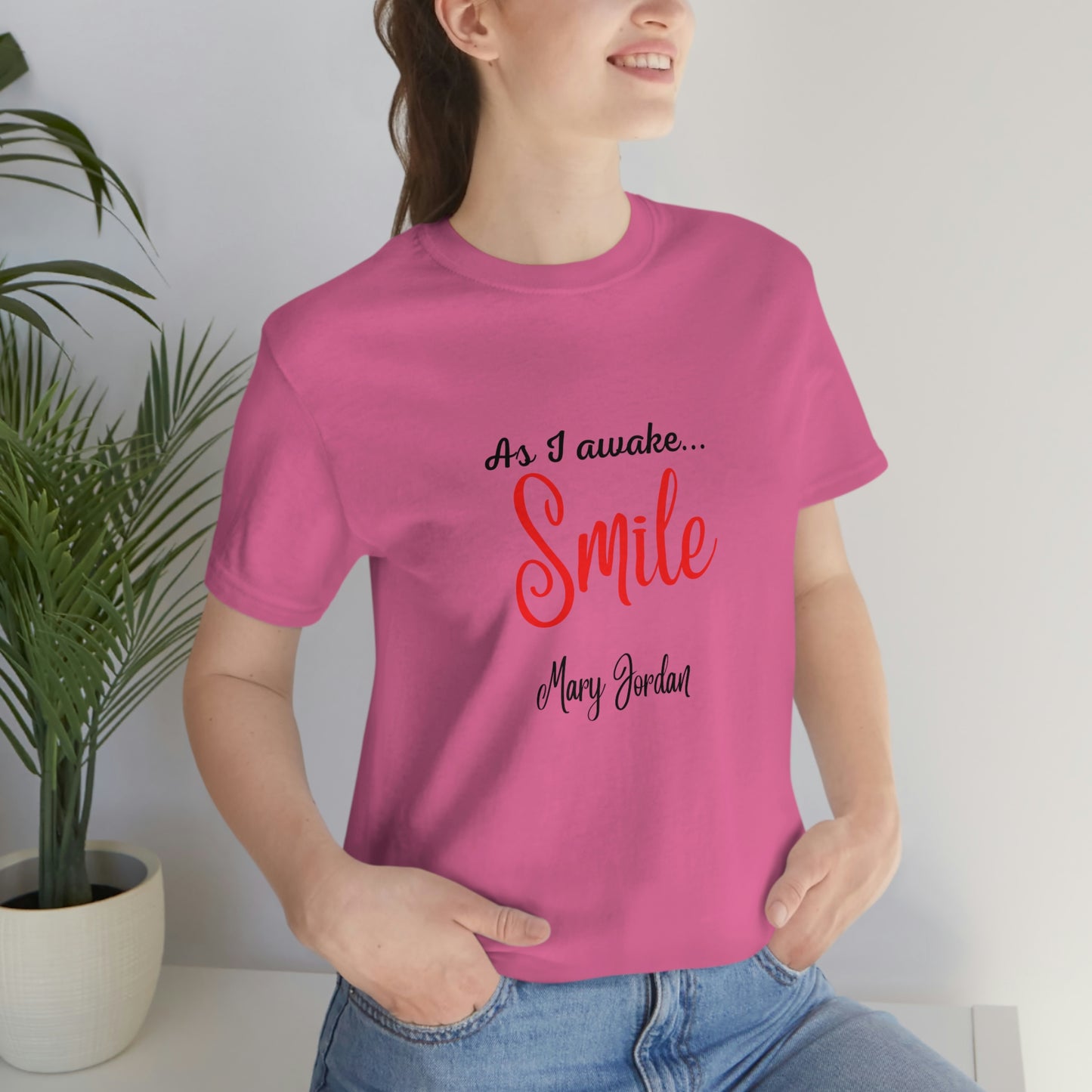 As I awake Smile Mary Jordan Unisex Jersey Short Sleeve T-shirt Museums Zoo Epcot Beach
