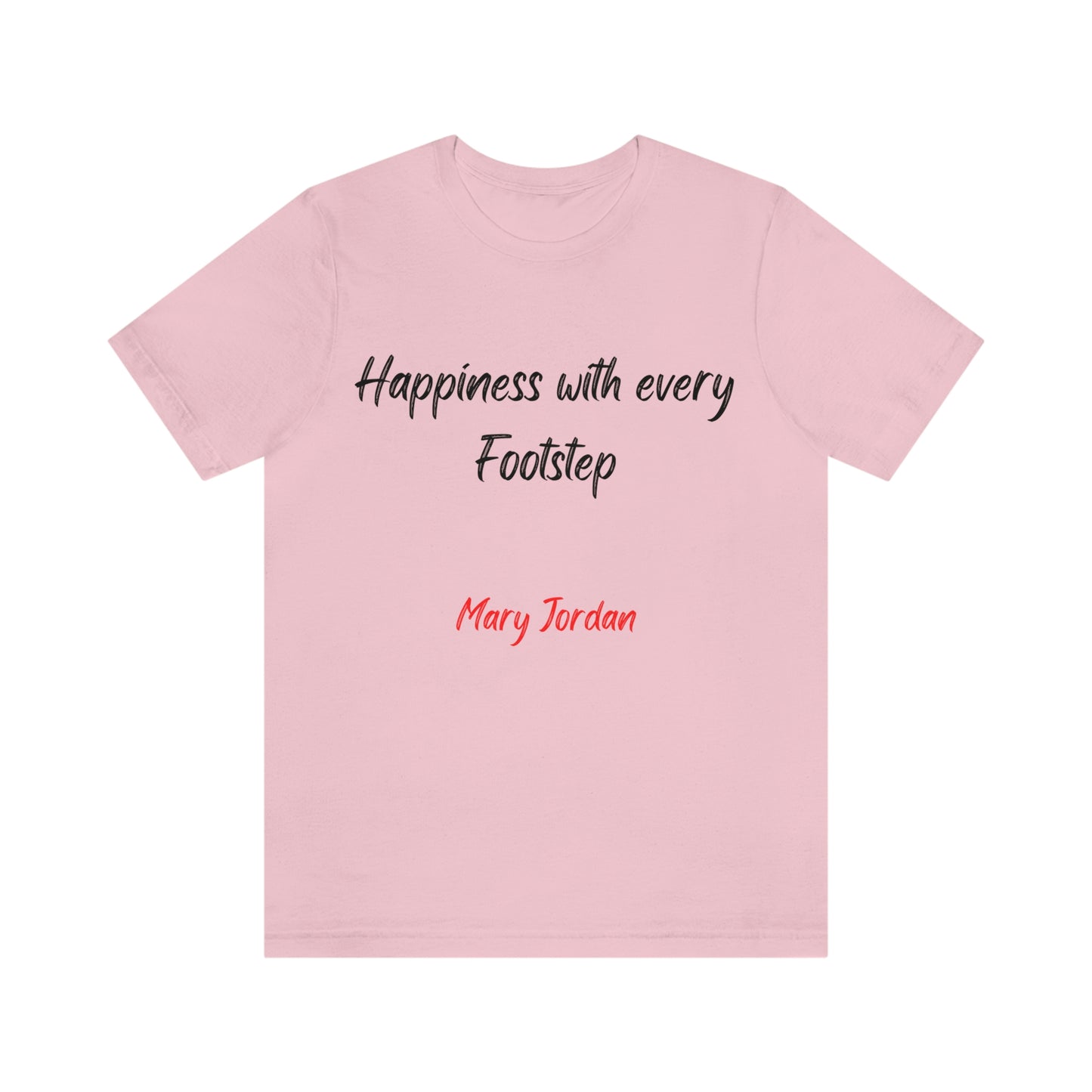 Happiness With Every Footstep Mary Jordan Unisex Jersey Short Sleeve T-shirt Men Women Children