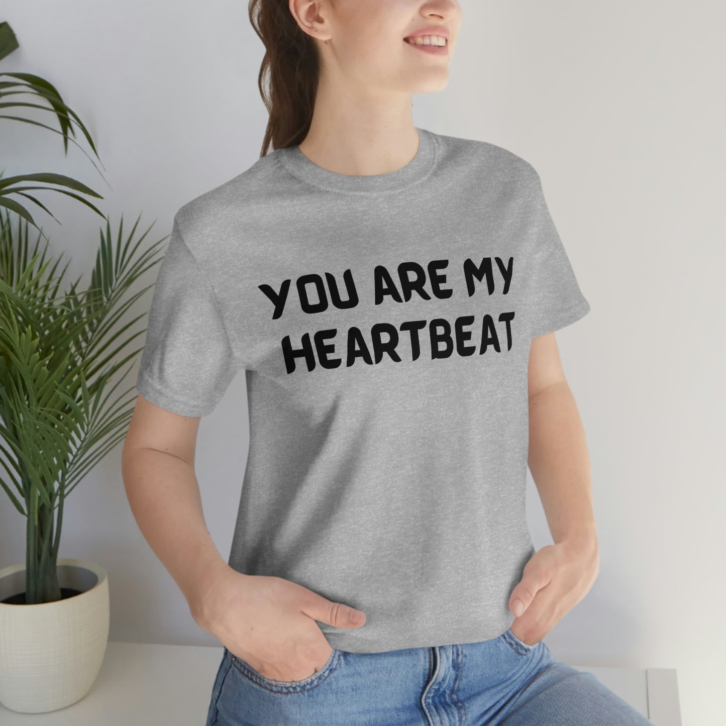 You are my Heartbeat Unisex Jersey Short Sleeve T-shirt Traveling Work School Movies
