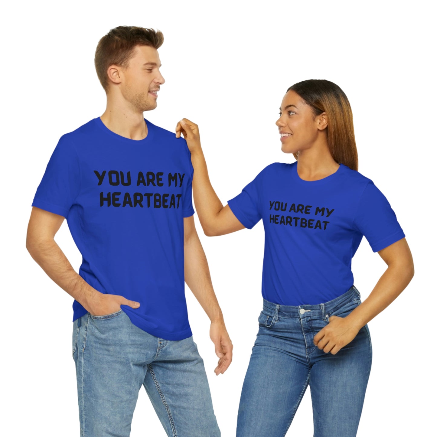 You are my Heartbeat Unisex Jersey Short Sleeve T-shirt Traveling Work School Movies