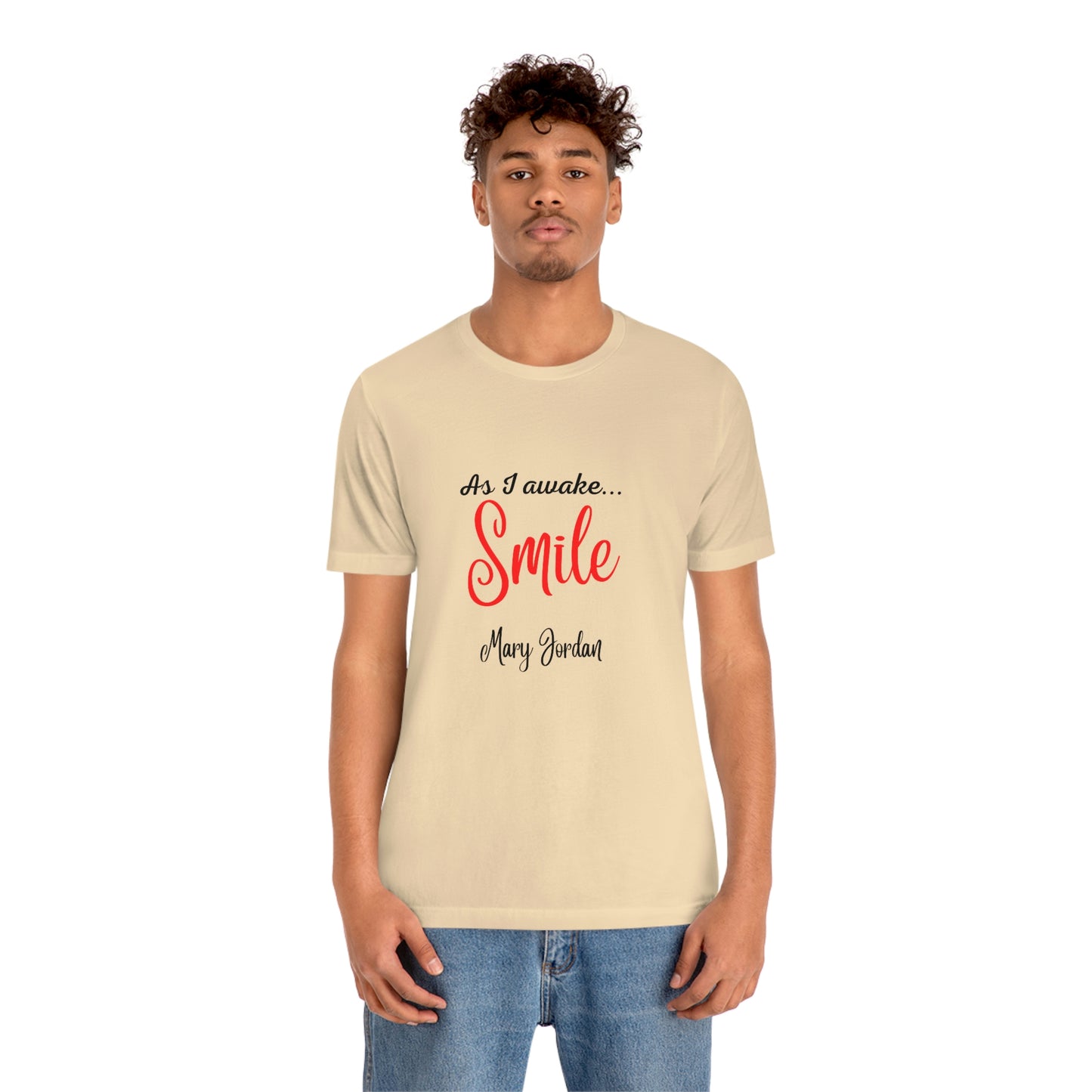 As I awake Smile Mary Jordan Unisex Jersey Short Sleeve T-shirt Museums Zoo Epcot Beach