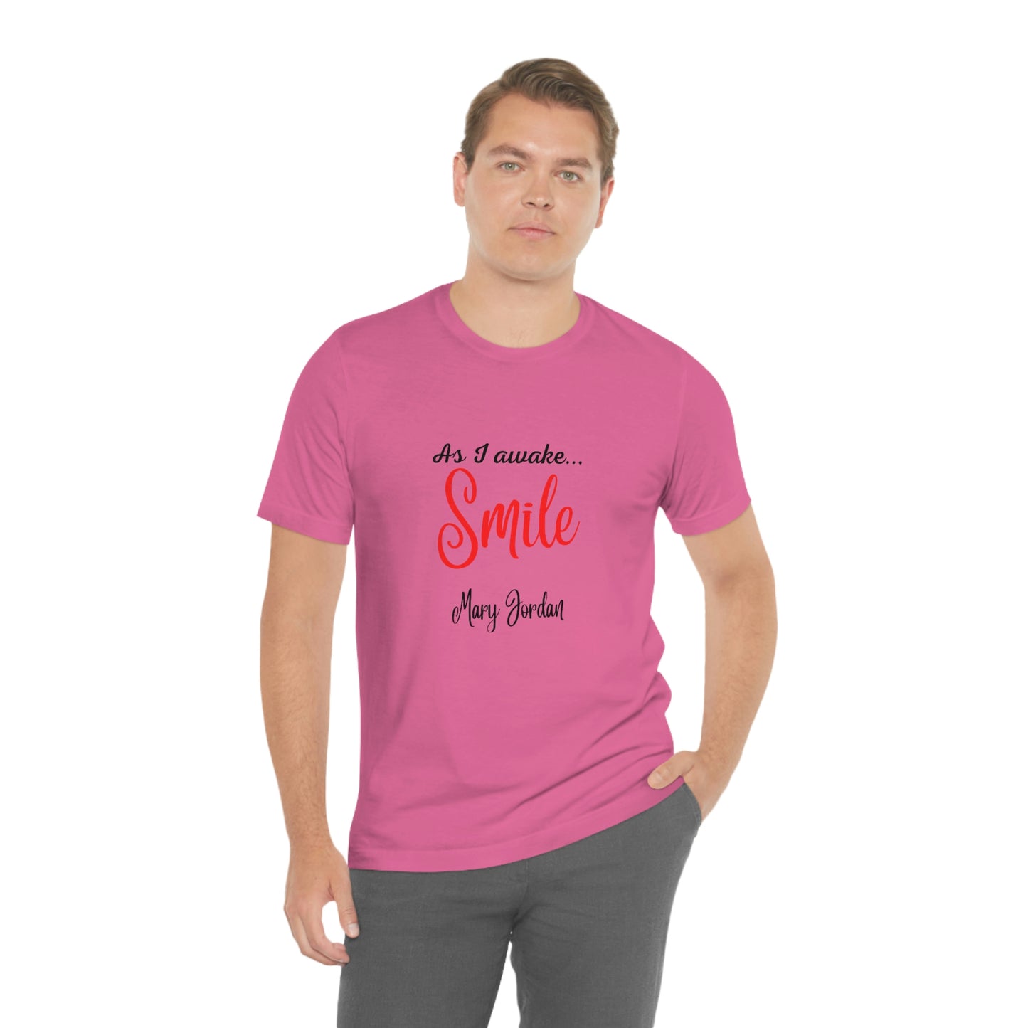 As I awake Smile Mary Jordan Unisex Jersey Short Sleeve T-shirt Museums Zoo Epcot Beach