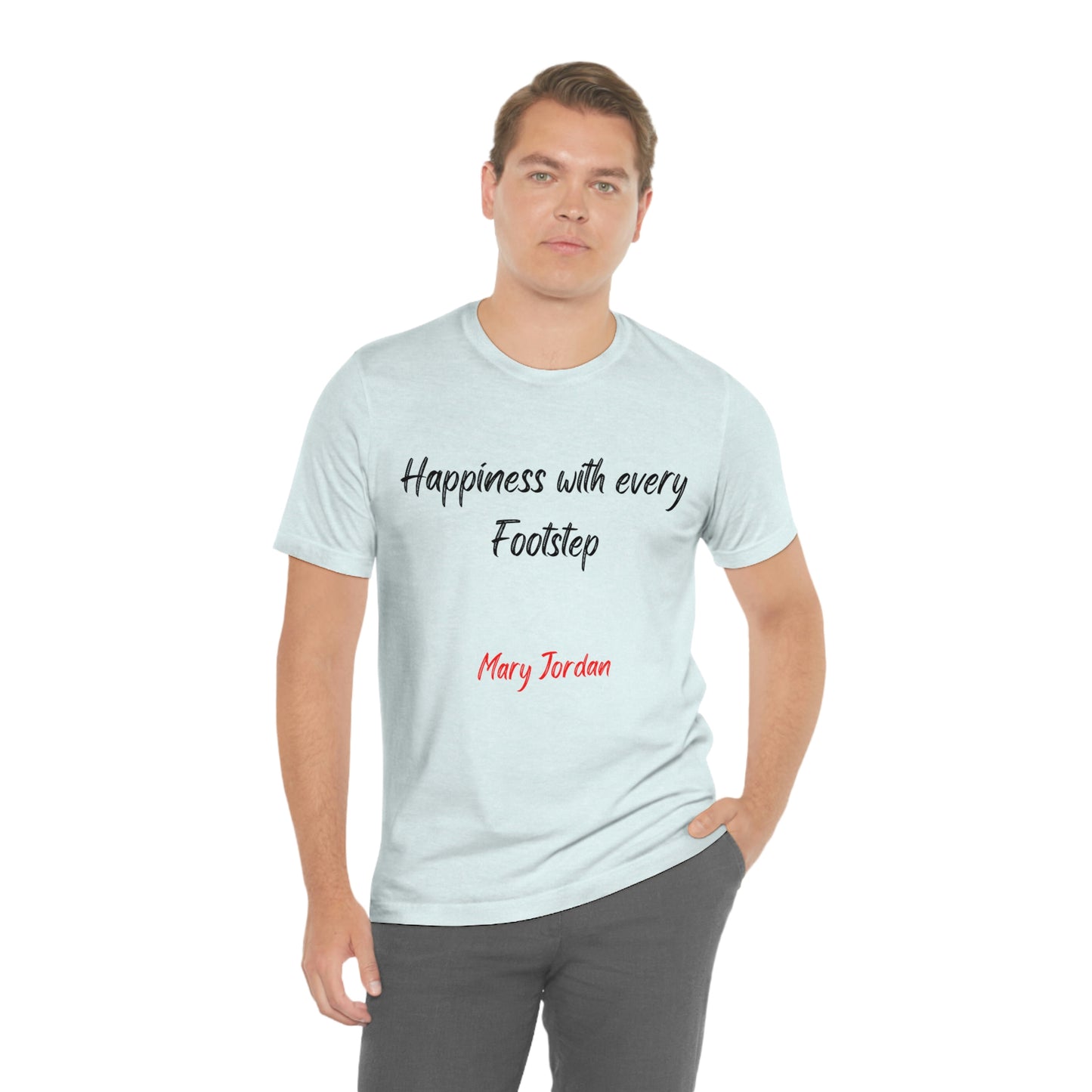 Happiness With Every Footstep Mary Jordan Unisex Jersey Short Sleeve T-shirt Men Women Children