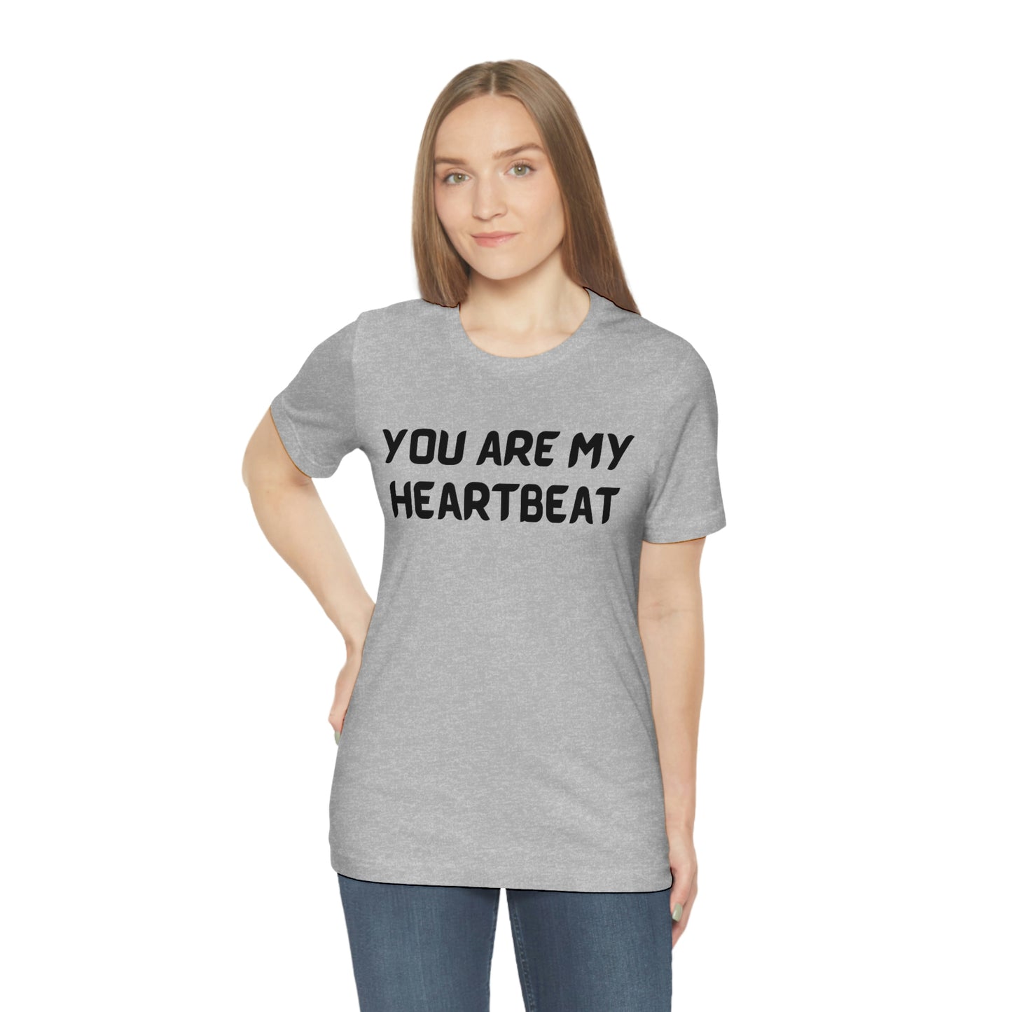 You are my Heartbeat Unisex Jersey Short Sleeve T-shirt Traveling Work School Movies