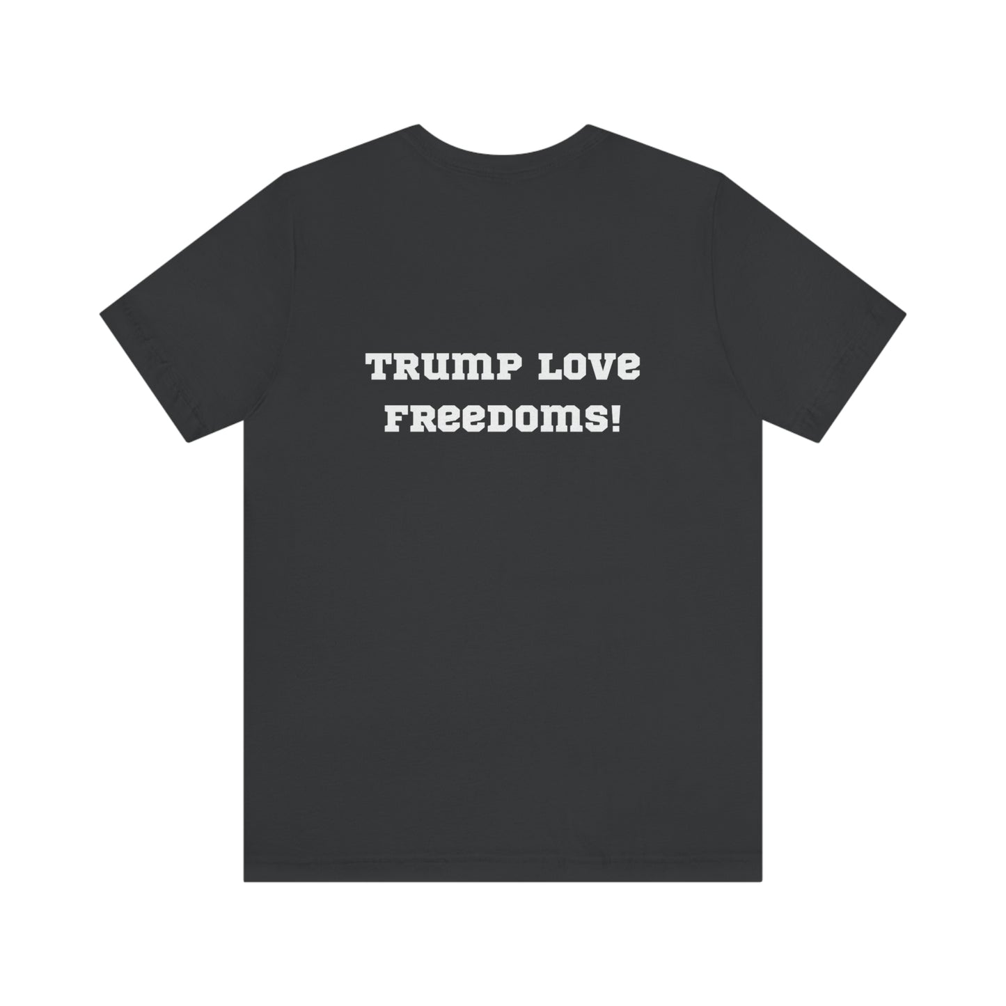 ¡Trump ama las libertades! Camiseta unisex ¡Toda la gente del mundo ama la libertad!