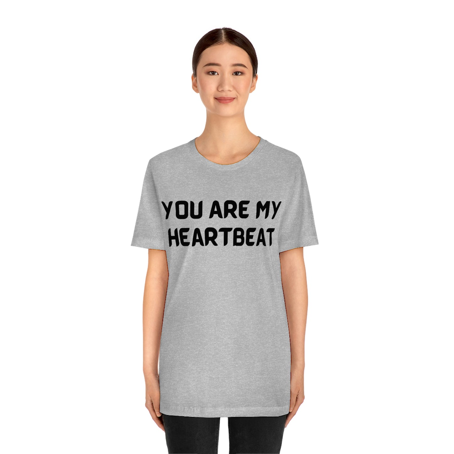 You are my Heartbeat Unisex Jersey Short Sleeve T-shirt Traveling Work School Movies
