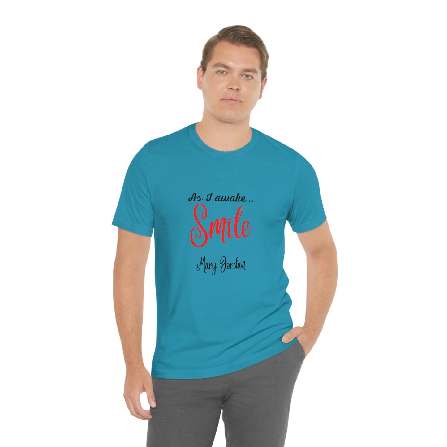As I awake Smile Mary Jordan Unisex Jersey Short Sleeve T-shirt Museums Zoo Epcot Beach