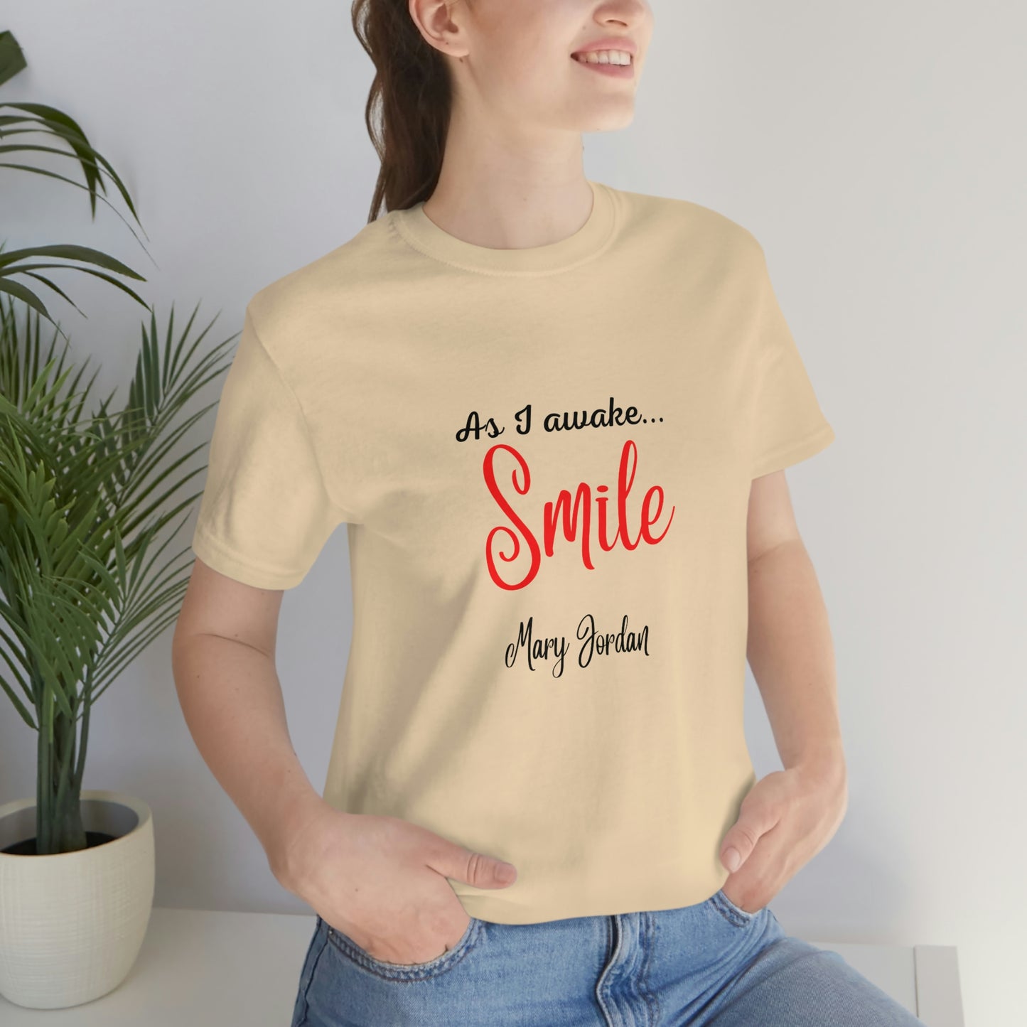 As I awake Smile Mary Jordan Unisex Jersey Short Sleeve T-shirt Museums Zoo Epcot Beach