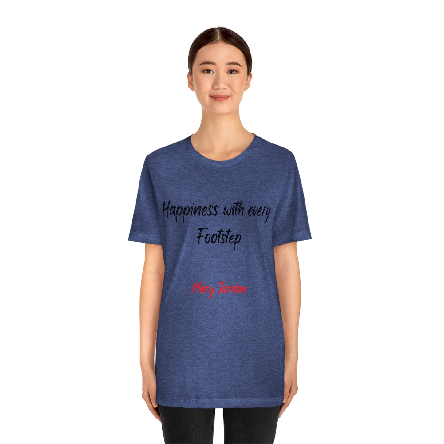 Happiness With Every Footstep Mary Jordan Unisex Jersey Short Sleeve T-shirt Men Women Children