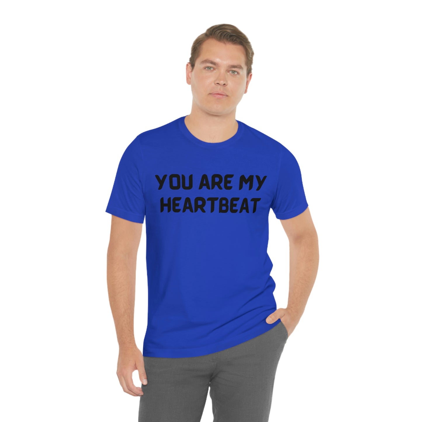 You are my Heartbeat Unisex Jersey Short Sleeve T-shirt Traveling Work School Movies