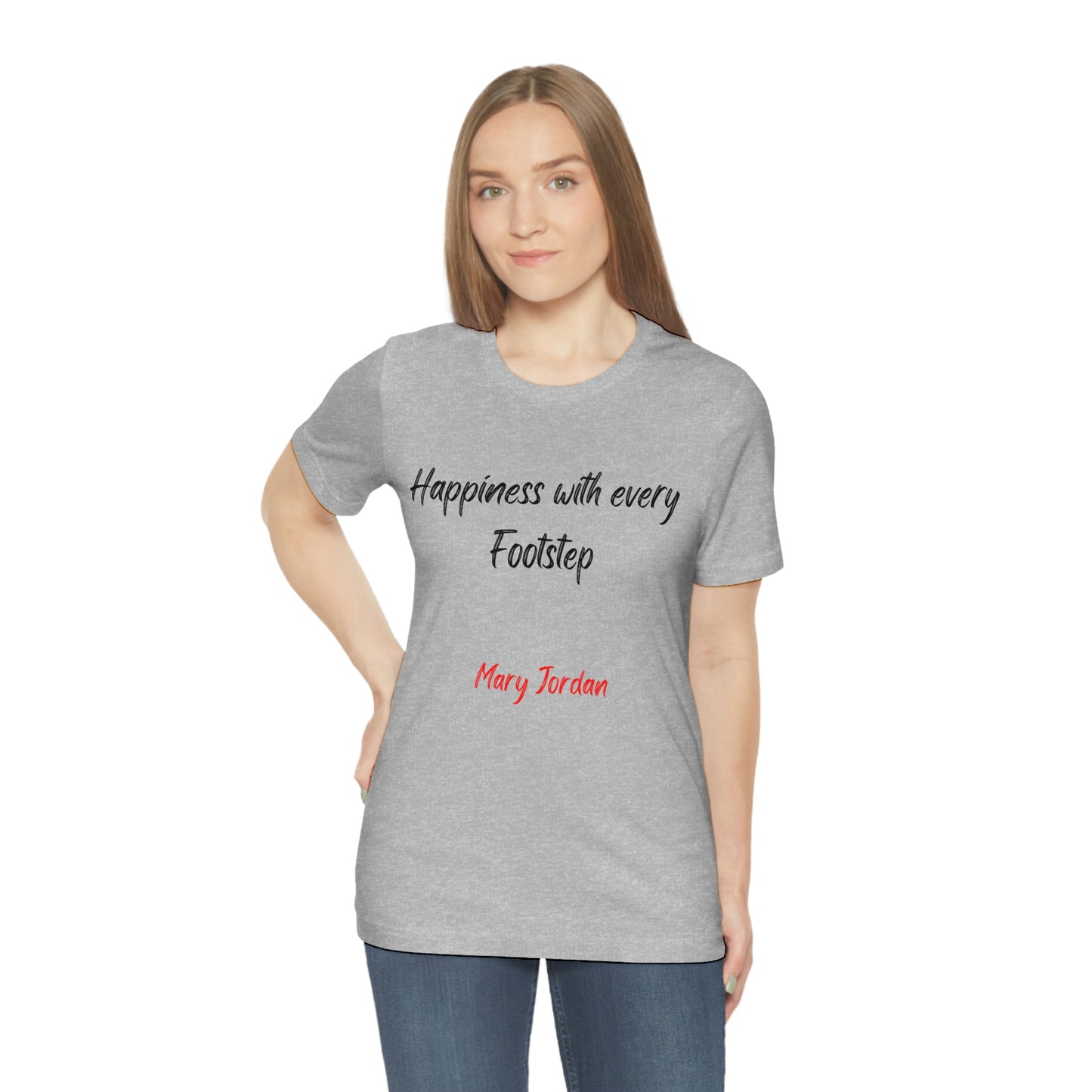 Happiness With Every Footstep Mary Jordan Unisex Jersey Short Sleeve T-shirt Men Women Children