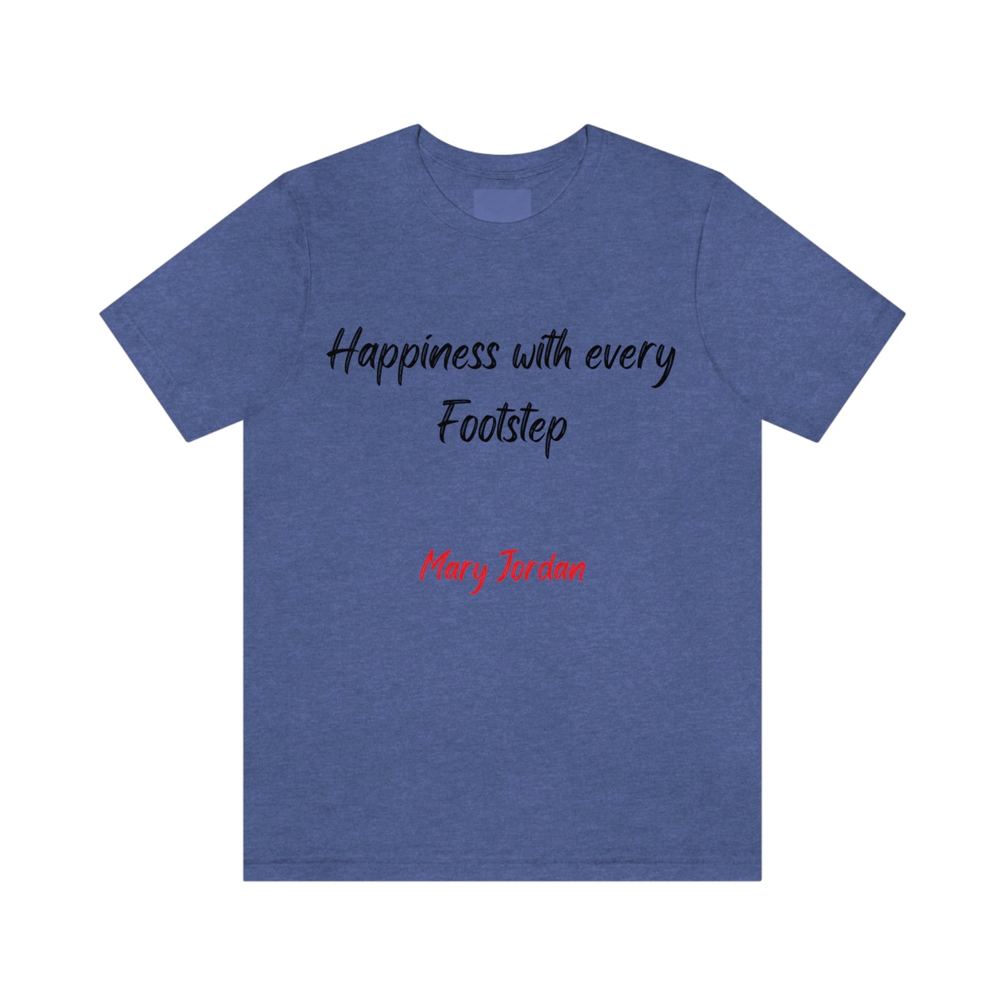 Happiness With Every Footstep Mary Jordan Unisex Jersey Short Sleeve T-shirt Men Women Children