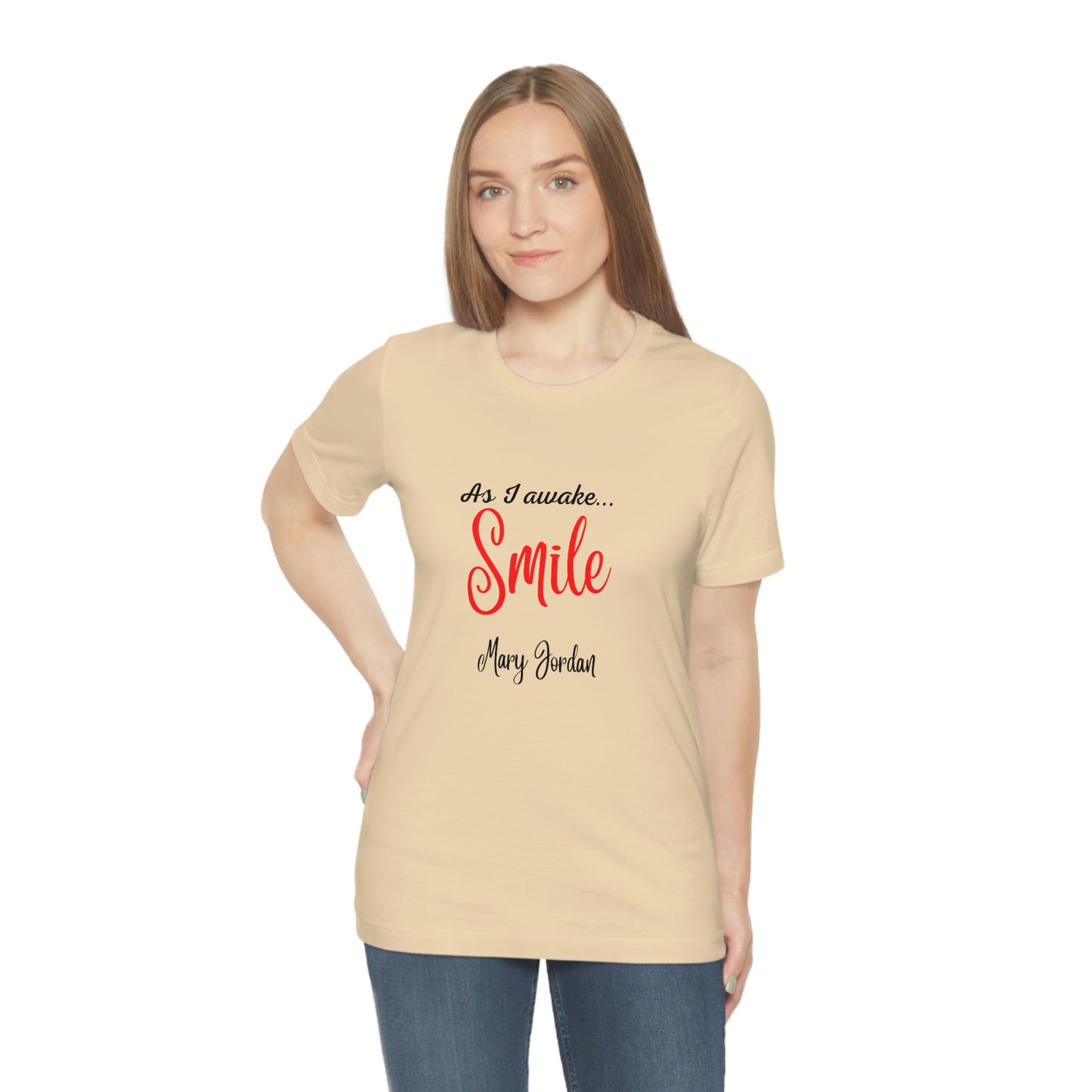 As I awake Smile Mary Jordan Unisex Jersey Short Sleeve T-shirt Museums Zoo Epcot Beach