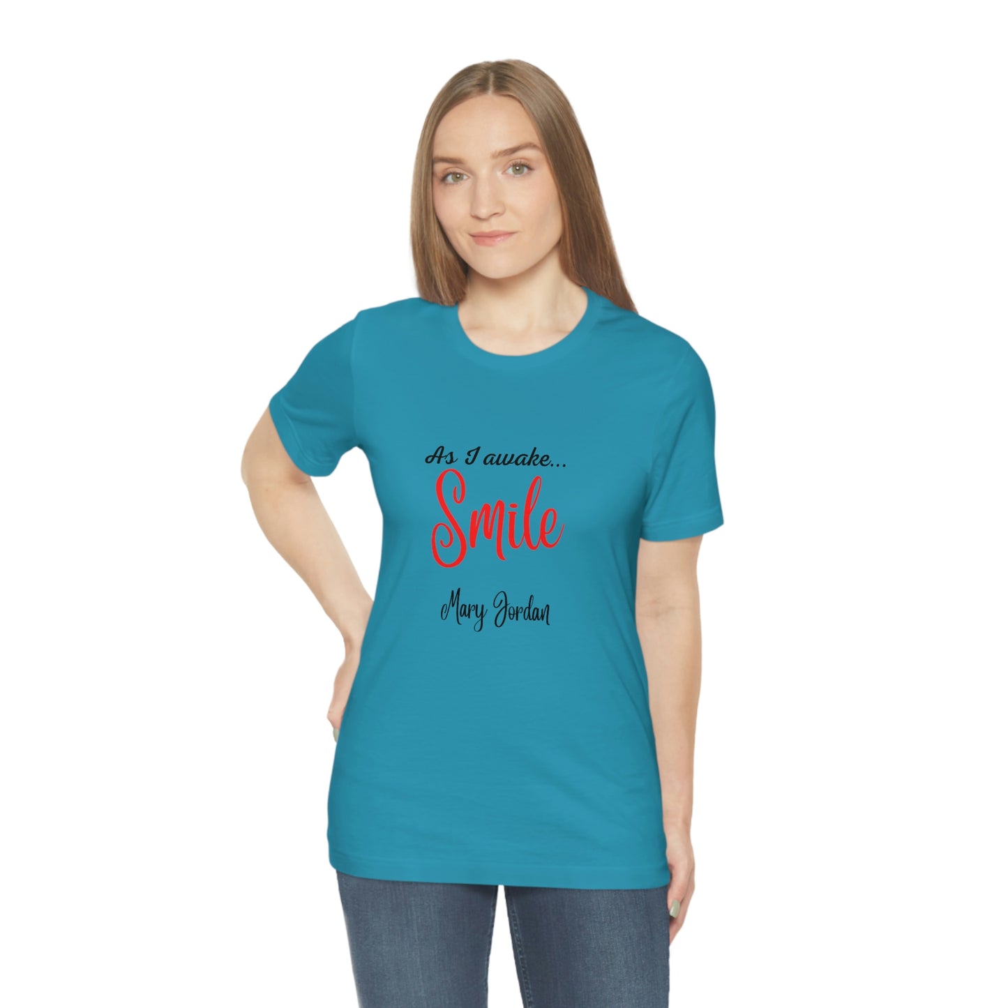 As I awake Smile Mary Jordan Unisex Jersey Short Sleeve T-shirt Museums Zoo Epcot Beach