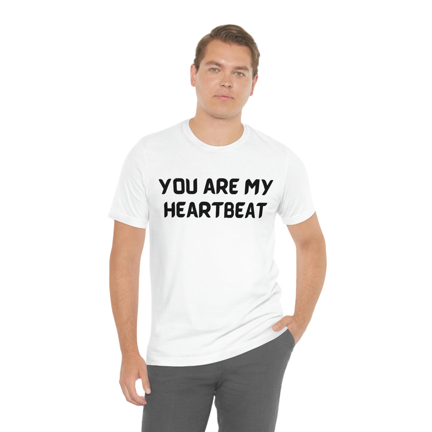 You are my Heartbeat Unisex Jersey Short Sleeve T-shirt Traveling Work School Movies
