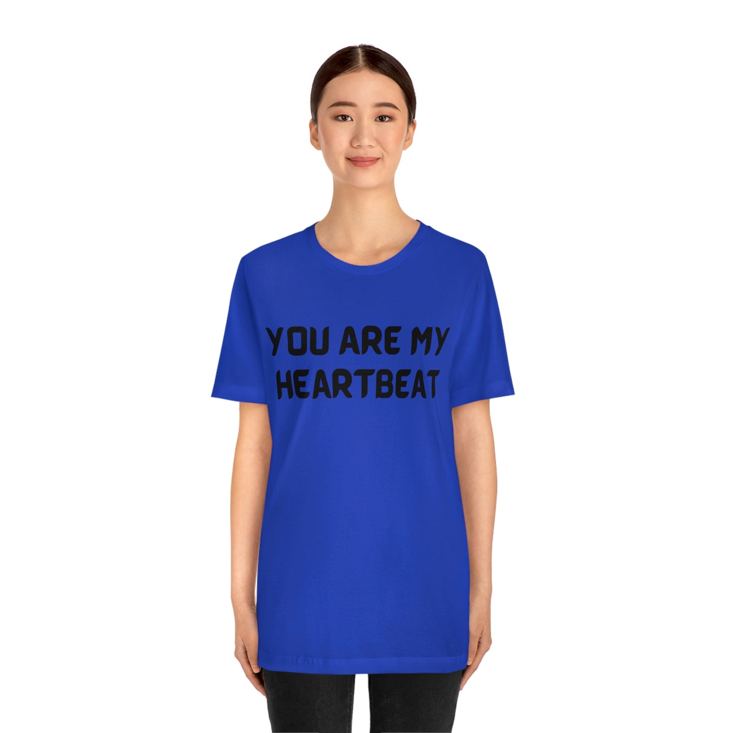 You are my Heartbeat Unisex Jersey Short Sleeve T-shirt Traveling Work School Movies