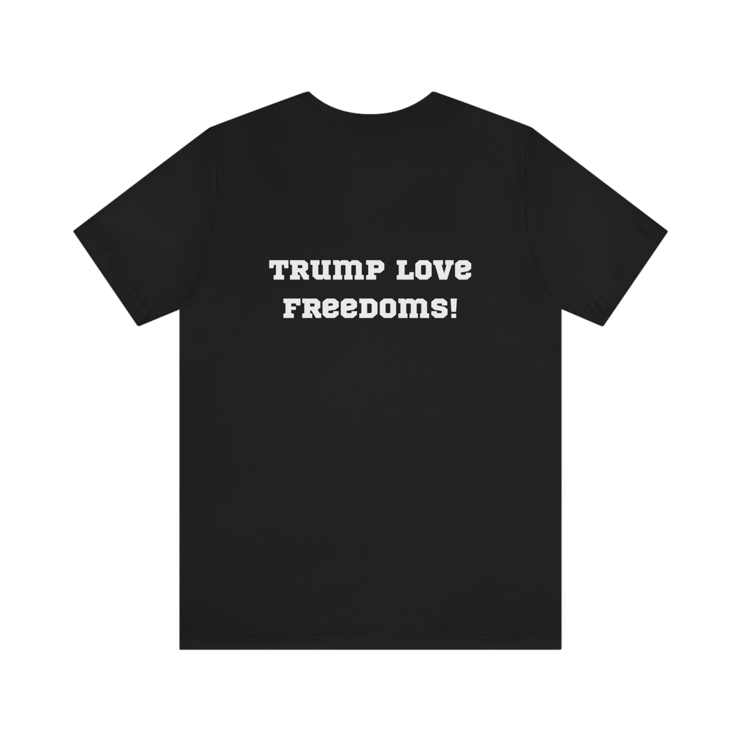 ¡Trump ama las libertades! Camiseta unisex ¡Toda la gente del mundo ama la libertad!