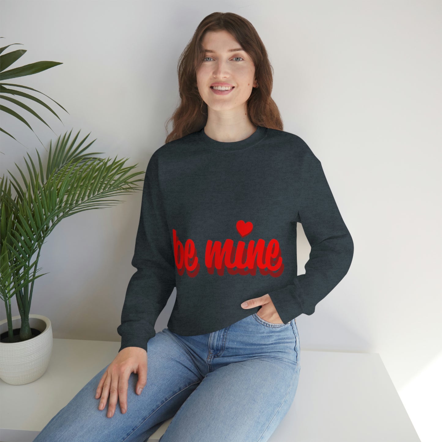 be mine in Red Crewneck Sweatshirt Need a Sweetheart