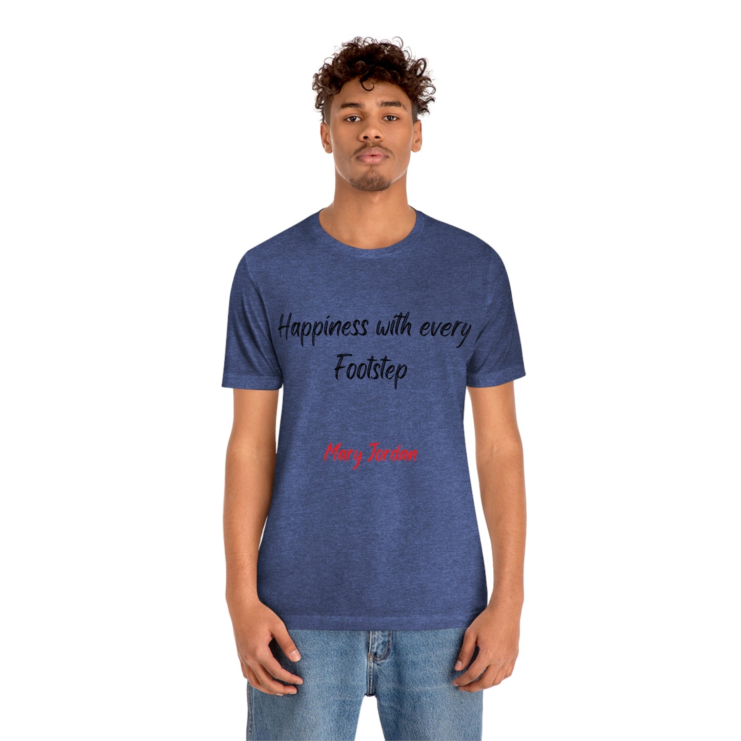 Happiness With Every Footstep Mary Jordan Unisex Jersey Short Sleeve T-shirt Men Women Children